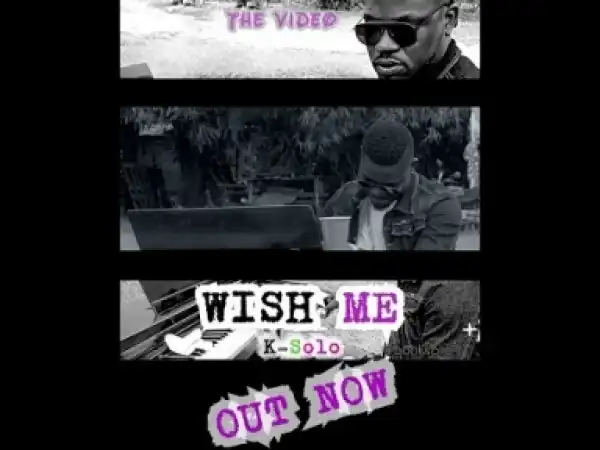 Video: K-Solo – Wish Me
